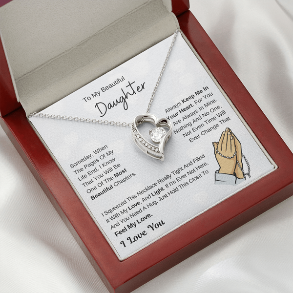 To My Beautiful Daughter - Hold This Necklace To Feel My Love - I Love You - (Forever Love Necklace)