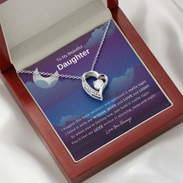 To My Beautiful Daughter, Hug This Necklace When You're Feeling Low - (Forever Love Necklace)