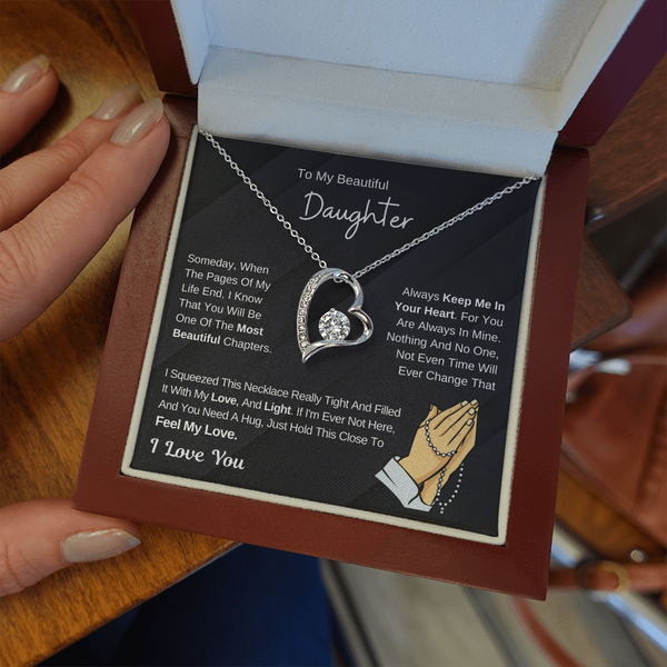To My Beautiful Daughter - Hold This Necklace To Feel My Love - (Forever Love Necklace)