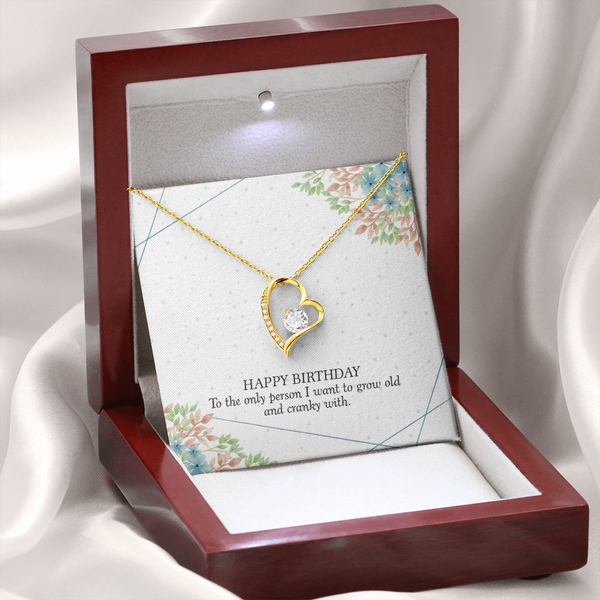 Happy Birthday - To The Only Person I Want To Grow Old With (Only a Few Left) - Forever Love Necklace