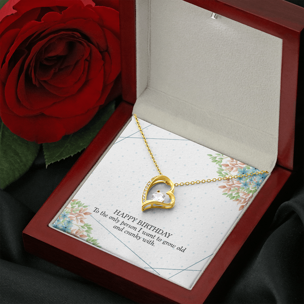 Happy Birthday - To The Only Person I Want To Grow Old With (Only a Few Left) - Forever Love Necklace