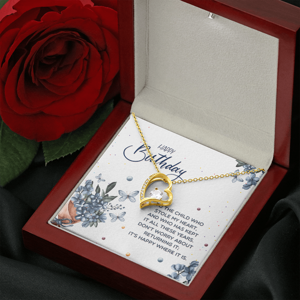 Happy Birthday - To The Child Who Stole My Heart (Only a Few Left) - Forever Love Necklace