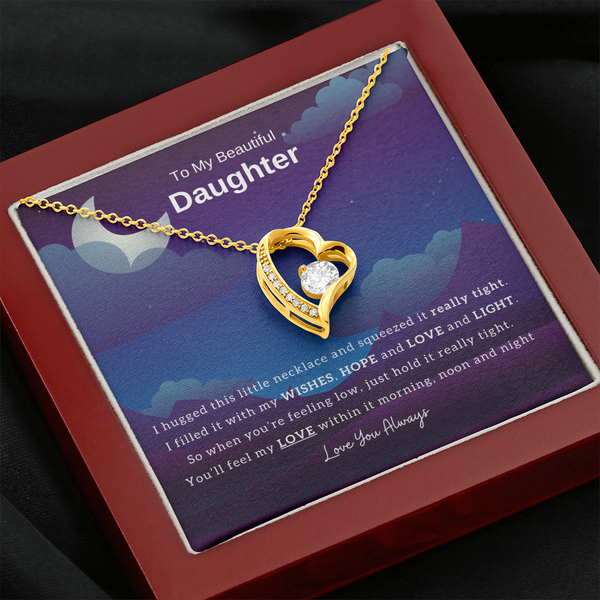 To My Beautiful Daughter, Hug This Necklace When You're Feeling Low - (Forever Love Necklace)