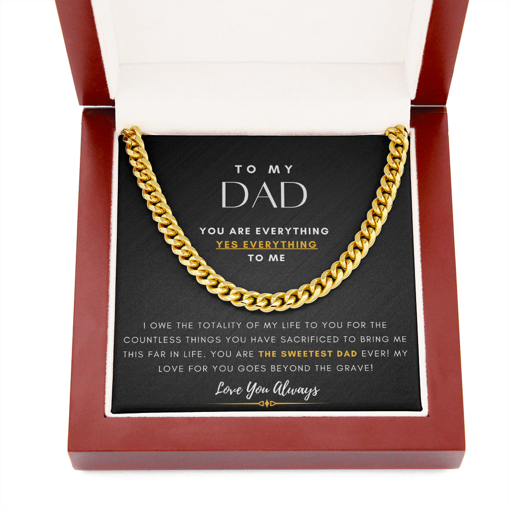 To My DAD, You are EVERYTHING, Yes EVERYTHING to me (A Few Left Only) - Cuban Chain