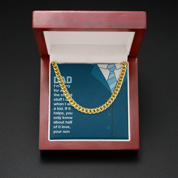 Dad you only know about half of it love (A Few Left Only) - Cuban Chain