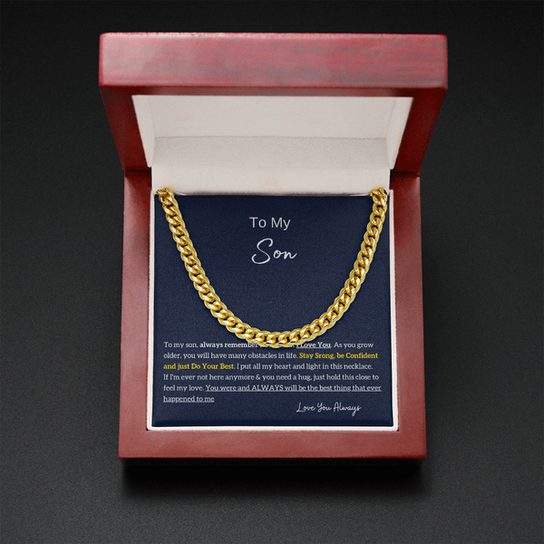 To My Son - Stay Strong, be Confident! (A Few Left Only) - Cuban Chain