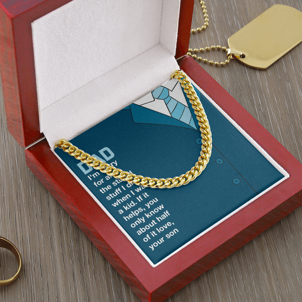 Dad you only know about half of it love (A Few Left Only) - Cuban Chain