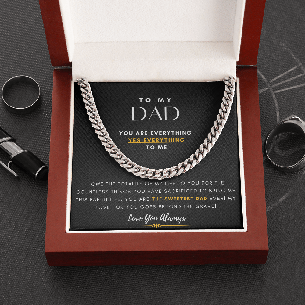 To My DAD, You are EVERYTHING, Yes EVERYTHING to me (A Few Left Only) - Cuban Chain