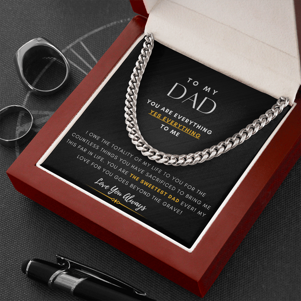 To My DAD, You are EVERYTHING, Yes EVERYTHING to me (A Few Left Only) - Cuban Chain