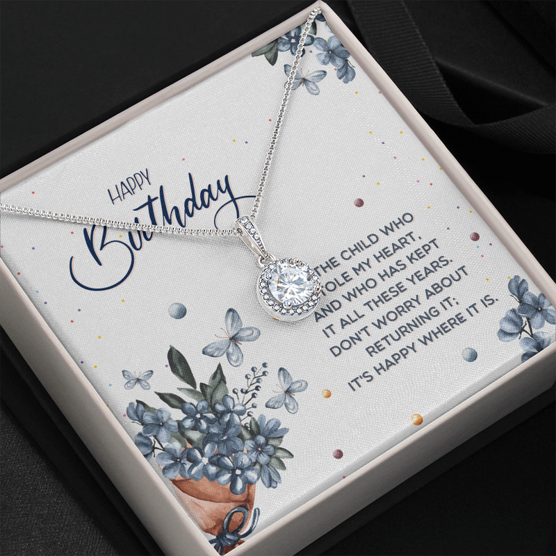 Happy Birthday - To The Child Who Stole My Heart (Extremely High Demand) - Eternal Hope Necklace