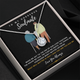 To my Gorgeous Soulmate - What will matter is that I HAD YOU And YOU HAD ME (Extremely High Demand) - Eternal Hope Necklace