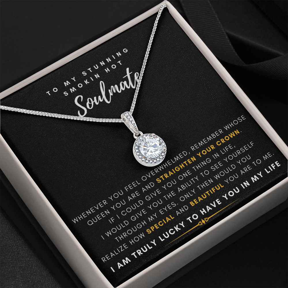 To My Stunning Smokin' Hot Soulmate -  I Would Give You The Ability To See Yourself Through My Eyes (Extremely High Demand) - Eternal Hope Necklace