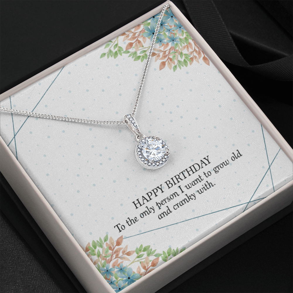 Happy Birthday - To The Only Person I Want To Grow Old With (Extremely High Demand) - Eternal Hope Necklace