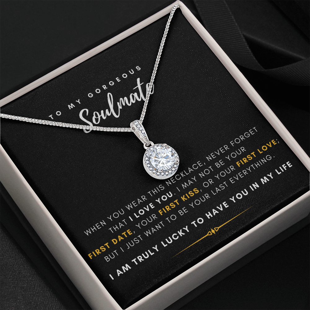 To My Gorgeous Soulmate - I Just Want To Be Your Last Everything (Extremely High Demand) - Eternal Hope Necklace