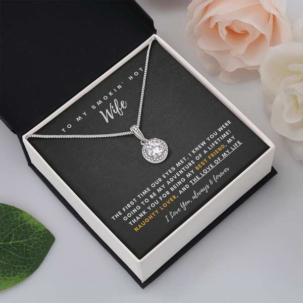 To My Smokin' Hot Wife - Thank You For Being The Love Of My Life! (Extremely High Demand) - Eternal Hope Necklace