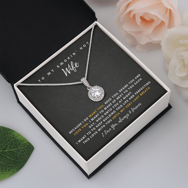 To My Smokin' Hot Wife - Thank You For Being The Love Of My Life! (2) (Extremely High Demand) - Eternal Hope Necklace