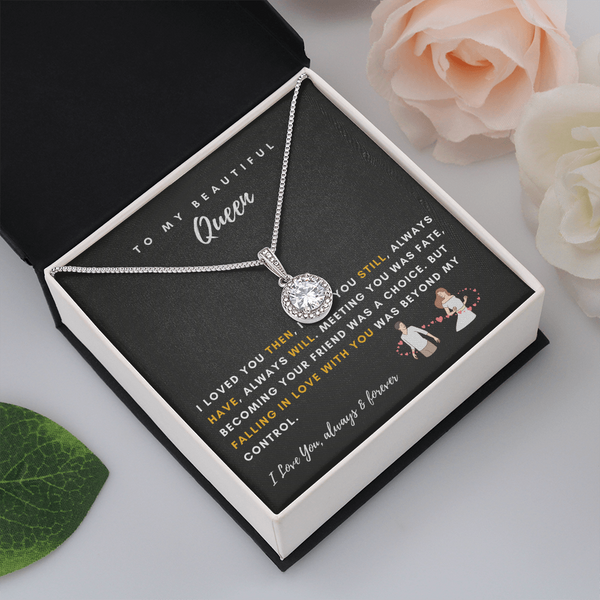 To My Beautiful Queen - I Was Right When I Gave My Heart To You! (2) (Extremely High Demand) - Eternal Hope Necklace