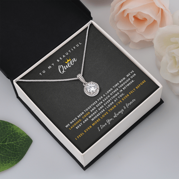 To My Beautiful Queen - I Feel Even More Love Than I've Ever Felt Before (Extremely High Demand) - Eternal Hope Necklace