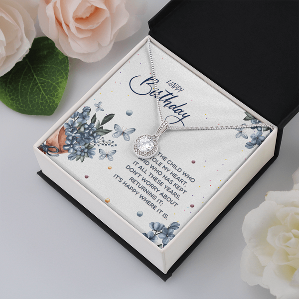 Happy Birthday - To The Child Who Stole My Heart (Extremely High Demand) - Eternal Hope Necklace