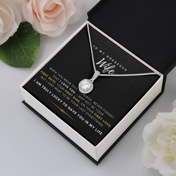 To My Gorgeous Wife - I'm Truly Lucky To Have You In My Life (Extremely High Demand) - Eternal Hope Necklace