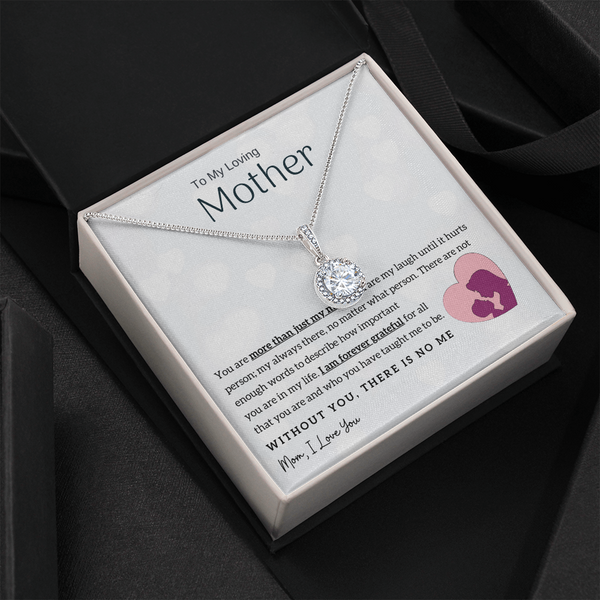 To My Loving Mother - Without You, There Is No Me! (Extremely High Demand) - Eternal Hope Necklace
