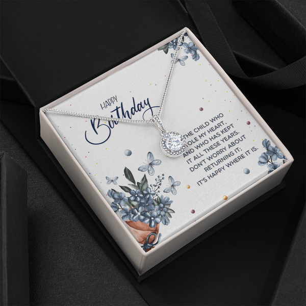 Happy Birthday - To The Child Who Stole My Heart (Extremely High Demand) - Eternal Hope Necklace
