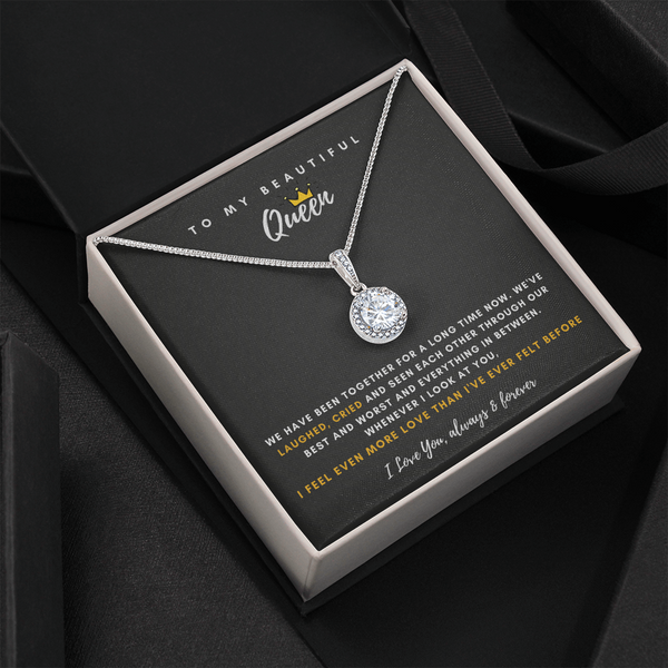 To My Beautiful Queen - I Feel Even More Love Than I've Ever Felt Before (Extremely High Demand) - Eternal Hope Necklace