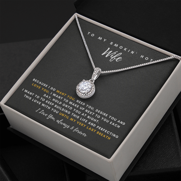To My Smokin' Hot Wife - Thank You For Being The Love Of My Life! (2) (Extremely High Demand) - Eternal Hope Necklace