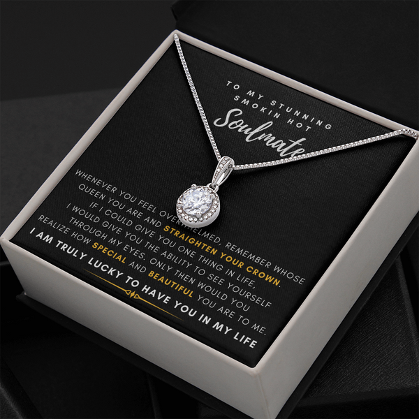 To My Stunning Smokin' Hot Soulmate -  I Would Give You The Ability To See Yourself Through My Eyes (Extremely High Demand) - Eternal Hope Necklace