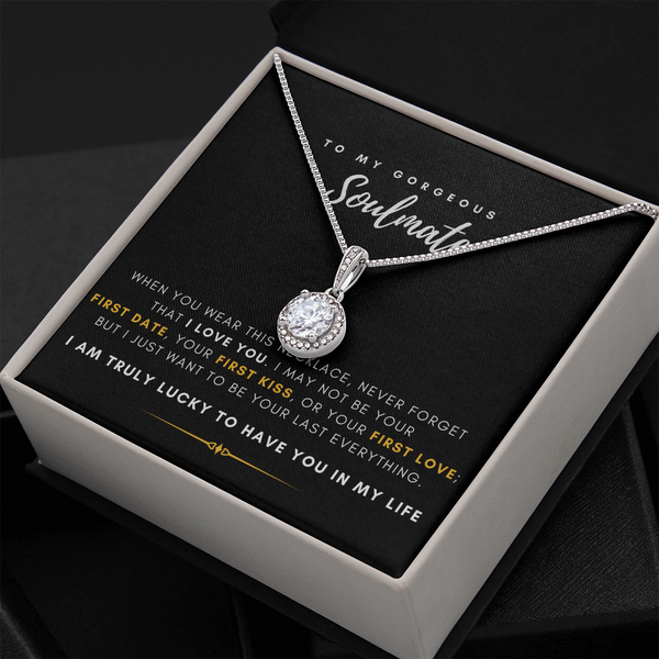 To My Gorgeous Soulmate - I Just Want To Be Your Last Everything (Extremely High Demand) - Eternal Hope Necklace