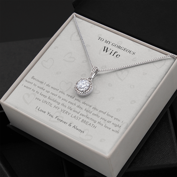 To My Gorgeous Wife - I Feel Even More Love Than I've Ever Felt Before (2) (Extremely High Demand) - Eternal Hope Necklace
