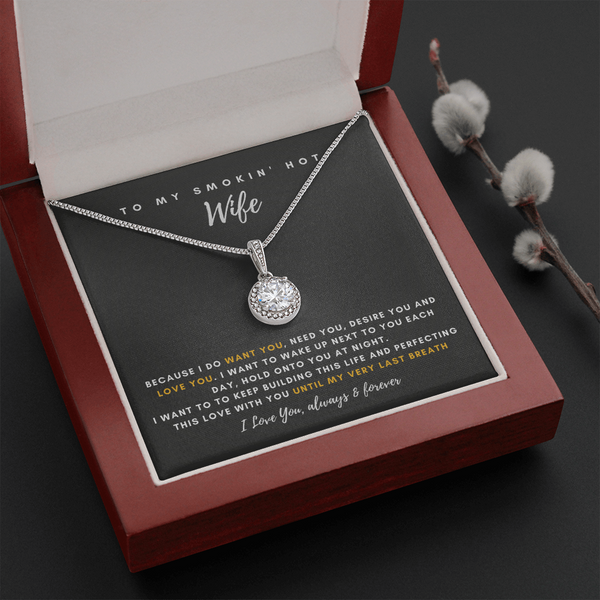 To My Smokin' Hot Wife - Thank You For Being The Love Of My Life! (2) (Extremely High Demand) - Eternal Hope Necklace