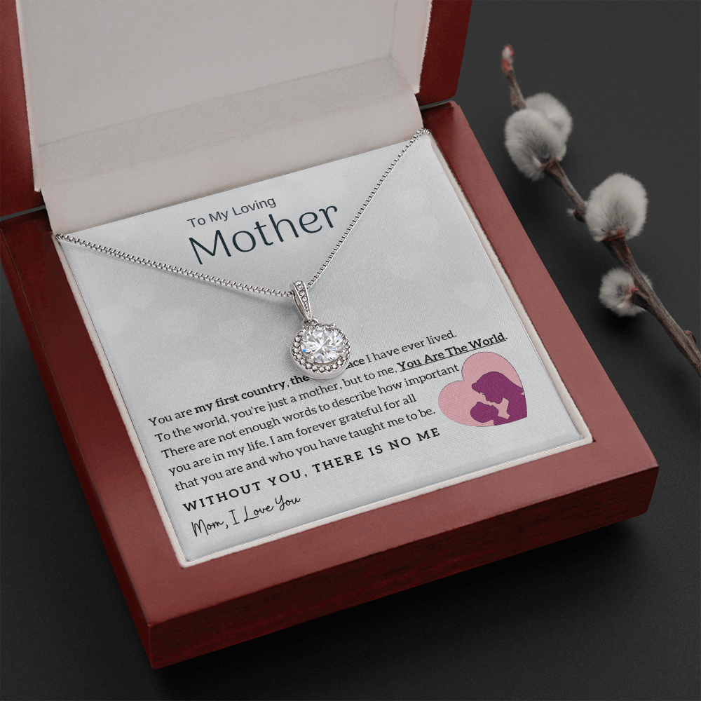 To My Loving Mother - You Are The World To Me! (Extremely High Demand) - Eternal Hope Necklace