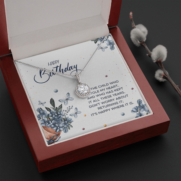 Happy Birthday - To The Child Who Stole My Heart (Extremely High Demand) - Eternal Hope Necklace