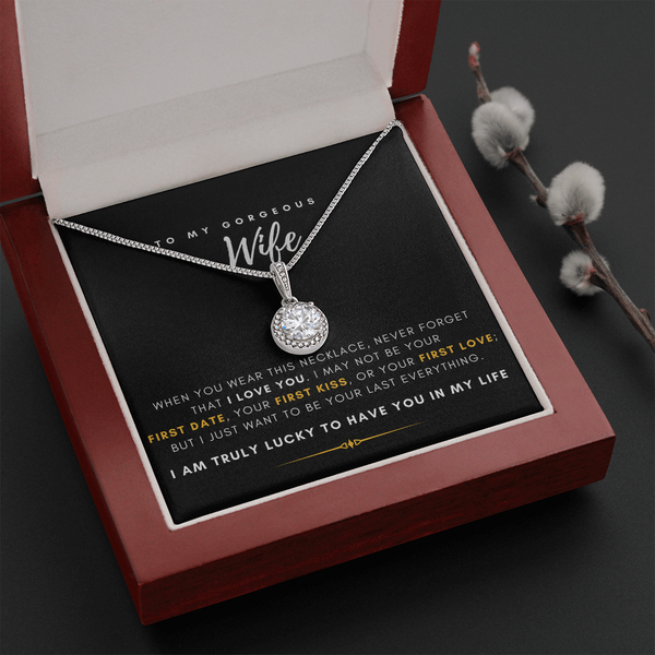 To My Gorgeous Wife - I'm Truly Lucky To Have You In My Life (Extremely High Demand) - Eternal Hope Necklace