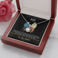 To my Gorgeous Wife - What will matter is that I HAD YOU And YOU HAD ME (Extremely High Demand) - Eternal Hope Necklace