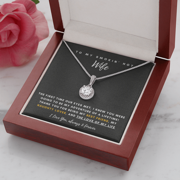 To My Smokin' Hot Wife - Thank You For Being The Love Of My Life! (Extremely High Demand) - Eternal Hope Necklace