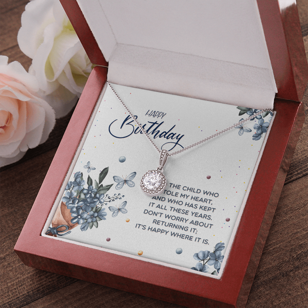 Happy Birthday - To The Child Who Stole My Heart (Extremely High Demand) - Eternal Hope Necklace