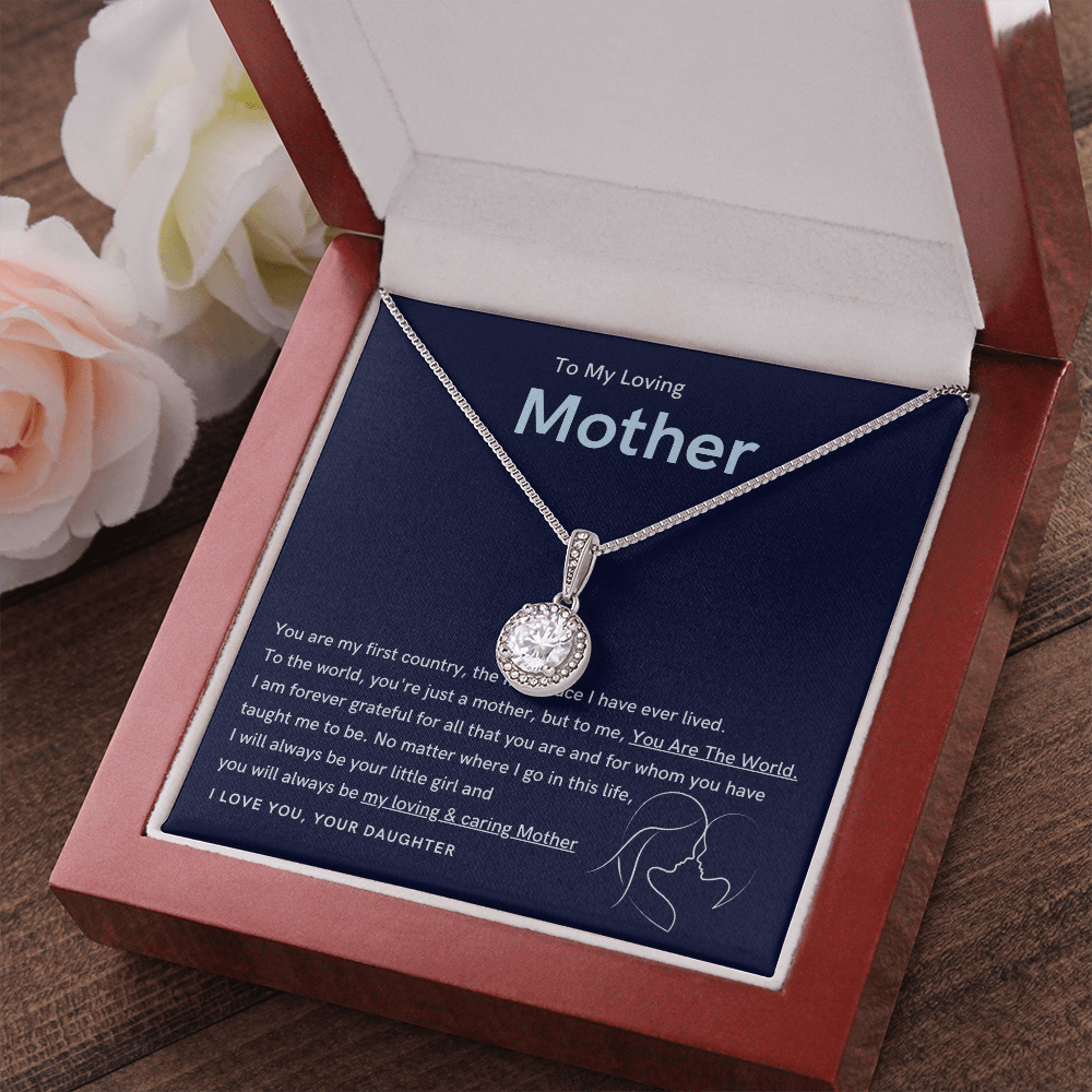 To My Loving Mother - You are the world to me (Extremely High Demand) - Eternal Hope Necklace