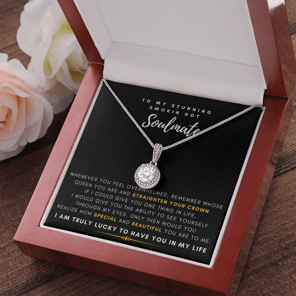 To My Stunning Smokin' Hot Soulmate -  I Would Give You The Ability To See Yourself Through My Eyes (Extremely High Demand) - Eternal Hope Necklace