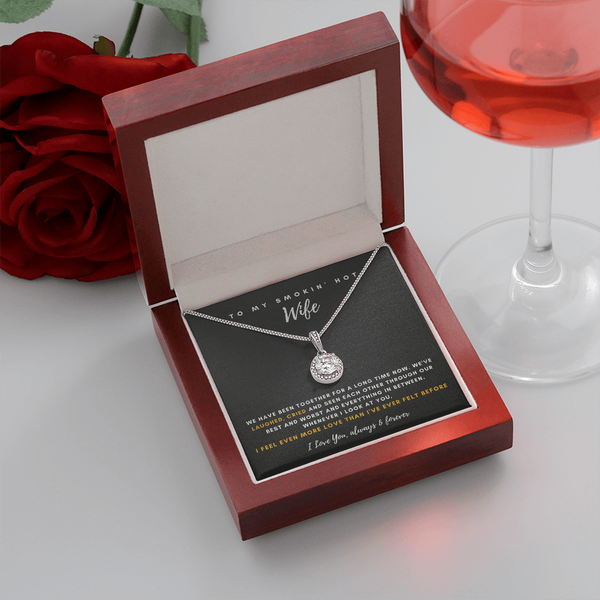 To My Smokin' Hot Wife - Thank You For Being The Love Of My Life! (4) (Extremely High Demand) - Eternal Hope Necklace