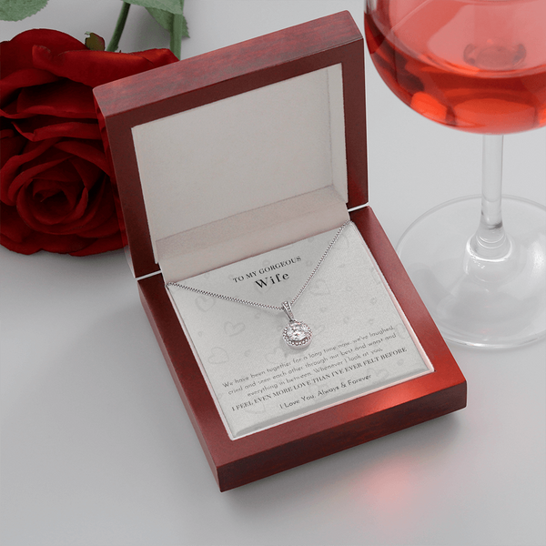 To My Gorgeous Wife - I Feel Even More Love Than I've Ever Felt Before (Extremely High Demand) - Eternal Hope Necklace