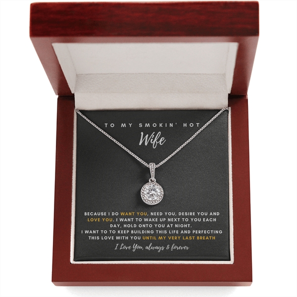 To My Smokin' Hot Wife - Thank You For Being The Love Of My Life! (2) (Extremely High Demand) - Eternal Hope Necklace