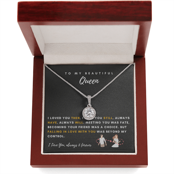 To My Beautiful Queen - I Was Right When I Gave My Heart To You! (2) (Extremely High Demand) - Eternal Hope Necklace
