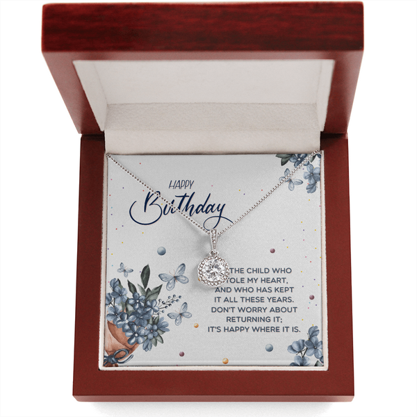 Happy Birthday - To The Child Who Stole My Heart (Extremely High Demand) - Eternal Hope Necklace