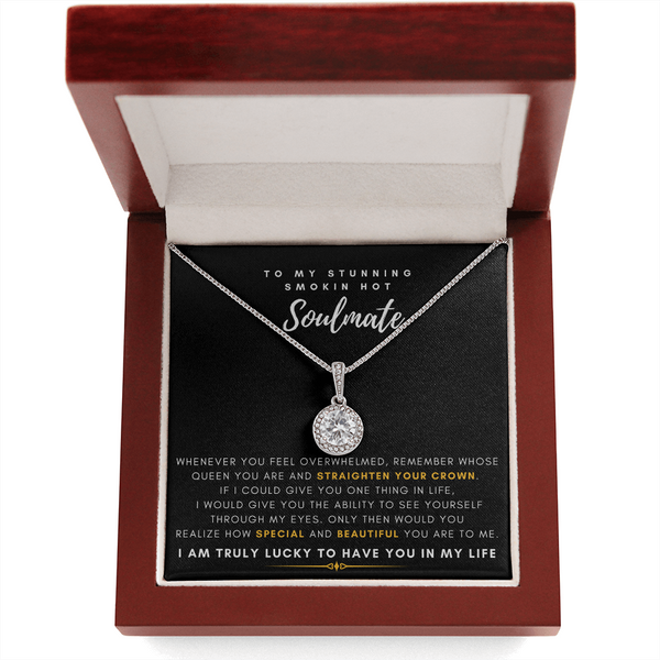 To My Stunning Smokin' Hot Soulmate -  I Would Give You The Ability To See Yourself Through My Eyes (Extremely High Demand) - Eternal Hope Necklace