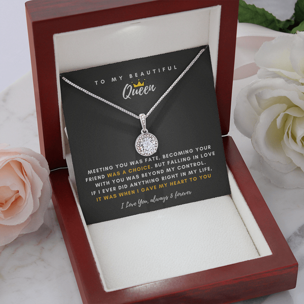 To My Beautiful Queen - I Was Right When I Gave My Heart To You! (Extremely High Demand) - Eternal Hope Necklace