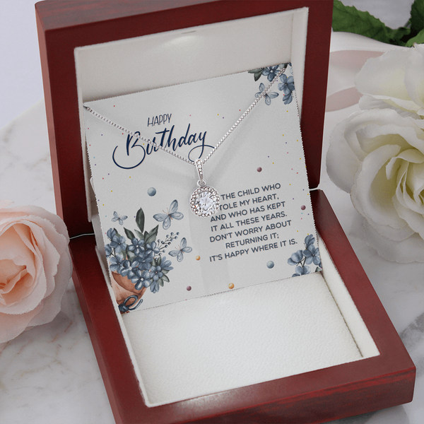 Happy Birthday - To The Child Who Stole My Heart (Extremely High Demand) - Eternal Hope Necklace