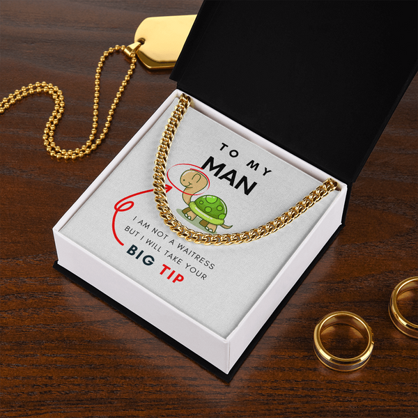 To My Man, I Will Take Your Big Tip - Cuban Chain (Length Adjustable)