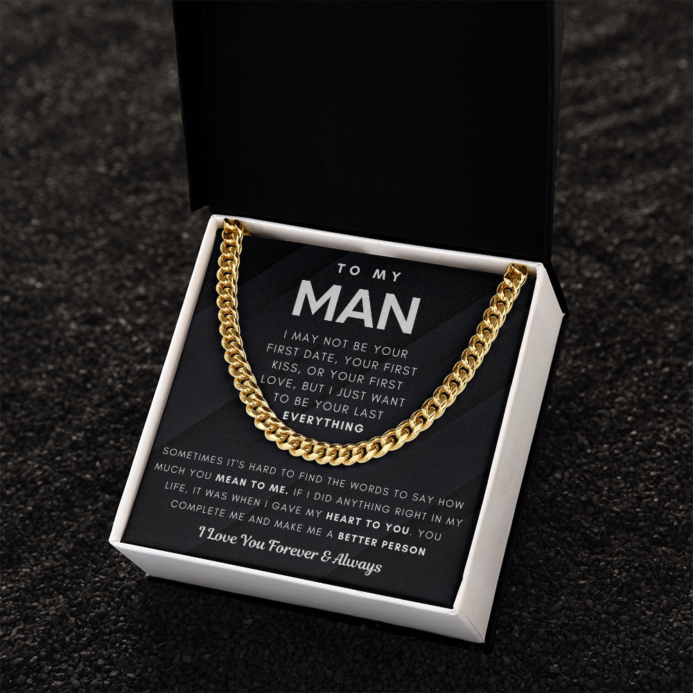 To My Man, I Just Want To Be Your Last Everything - Cuban Chain (Length Adjustable)